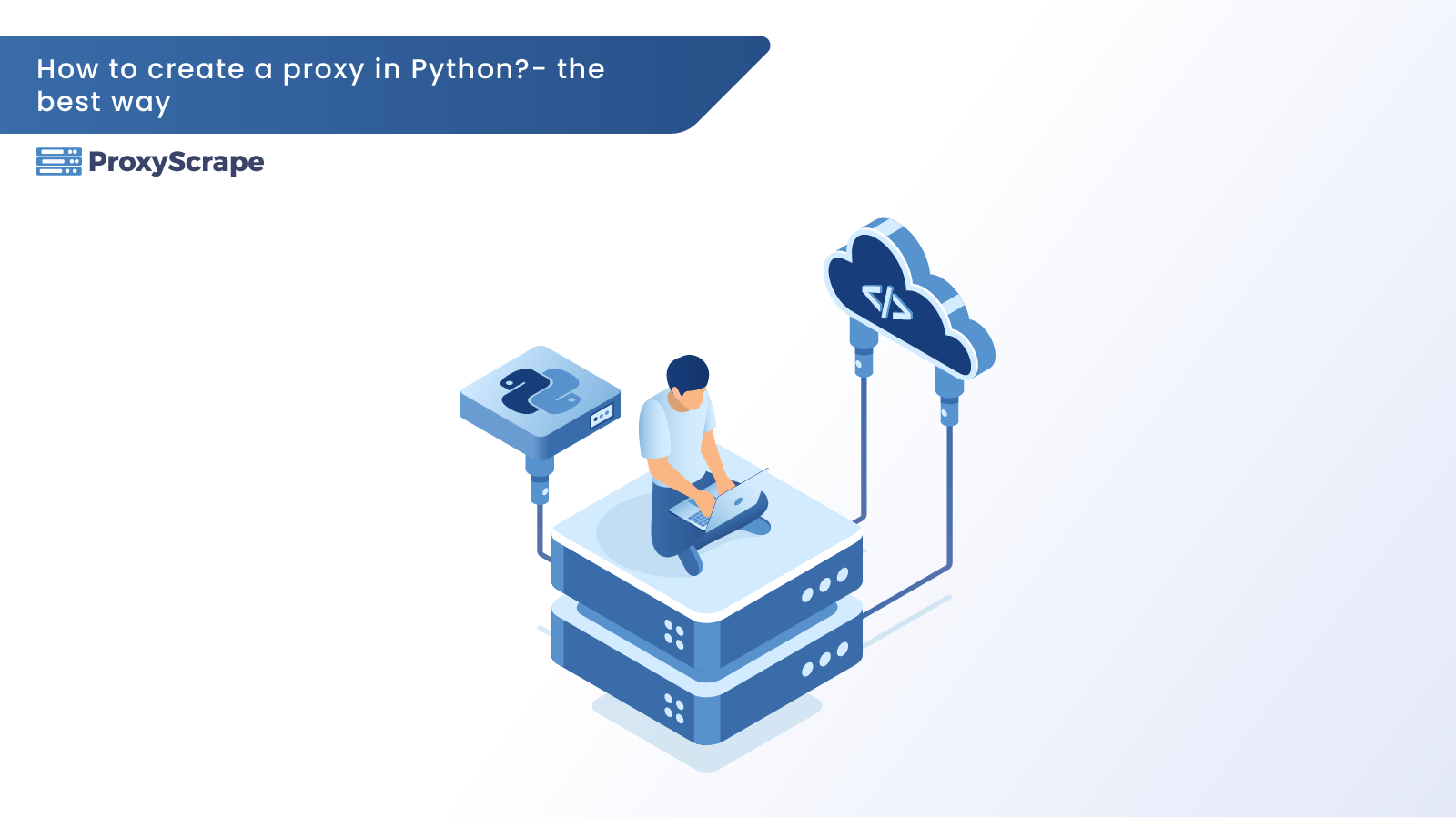 Bagaimana Cara Membuat Proxy di Python? - Cara Terbaik di Tahun 2024